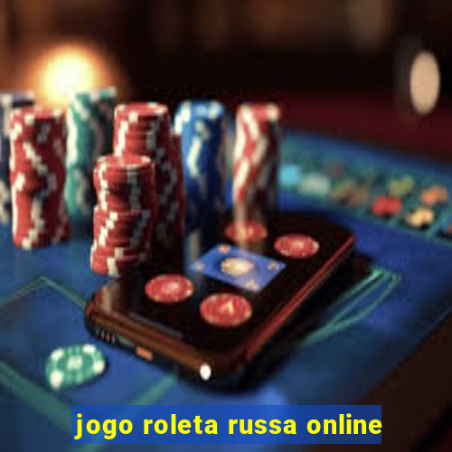 jogo roleta russa online